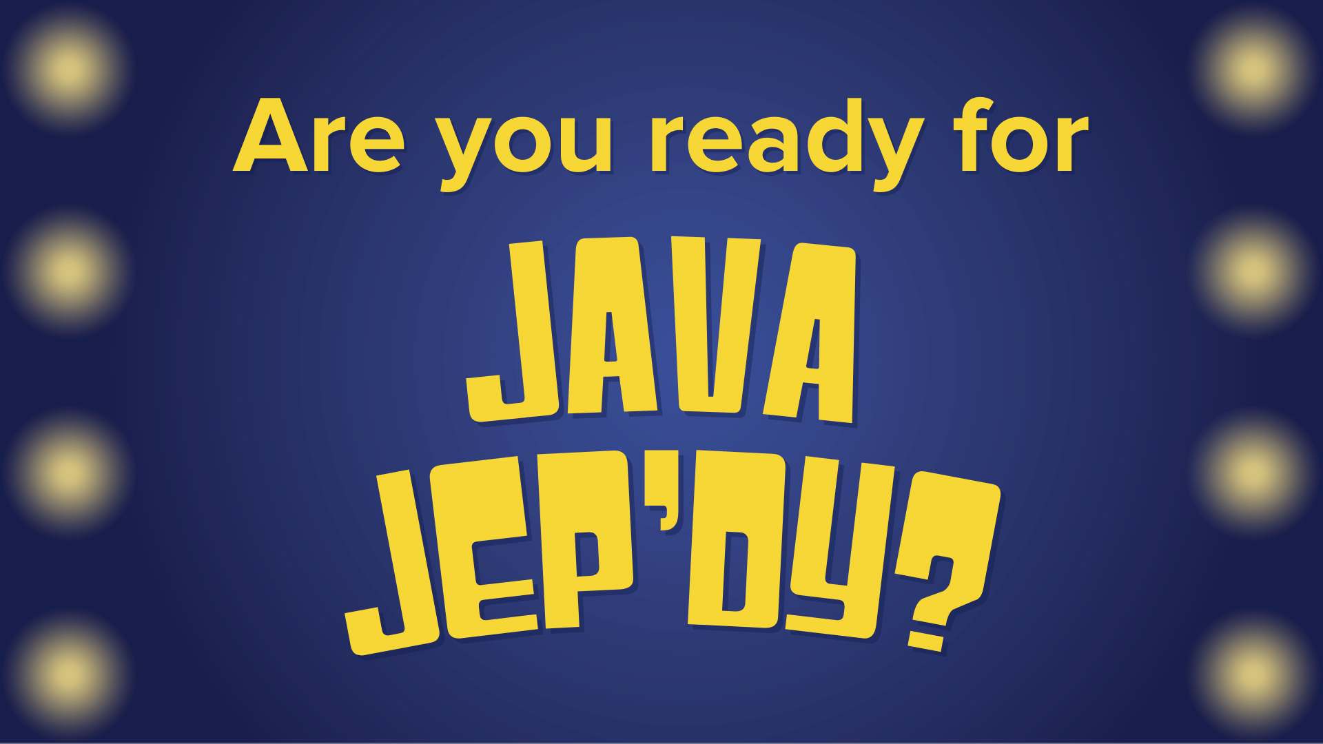 are you ready for Java JEP'dy?
